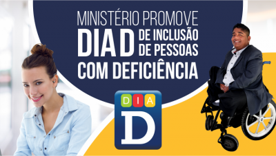 DIA D: Ministério promove Dia D de Inclusão de Pessoas com Deficiência